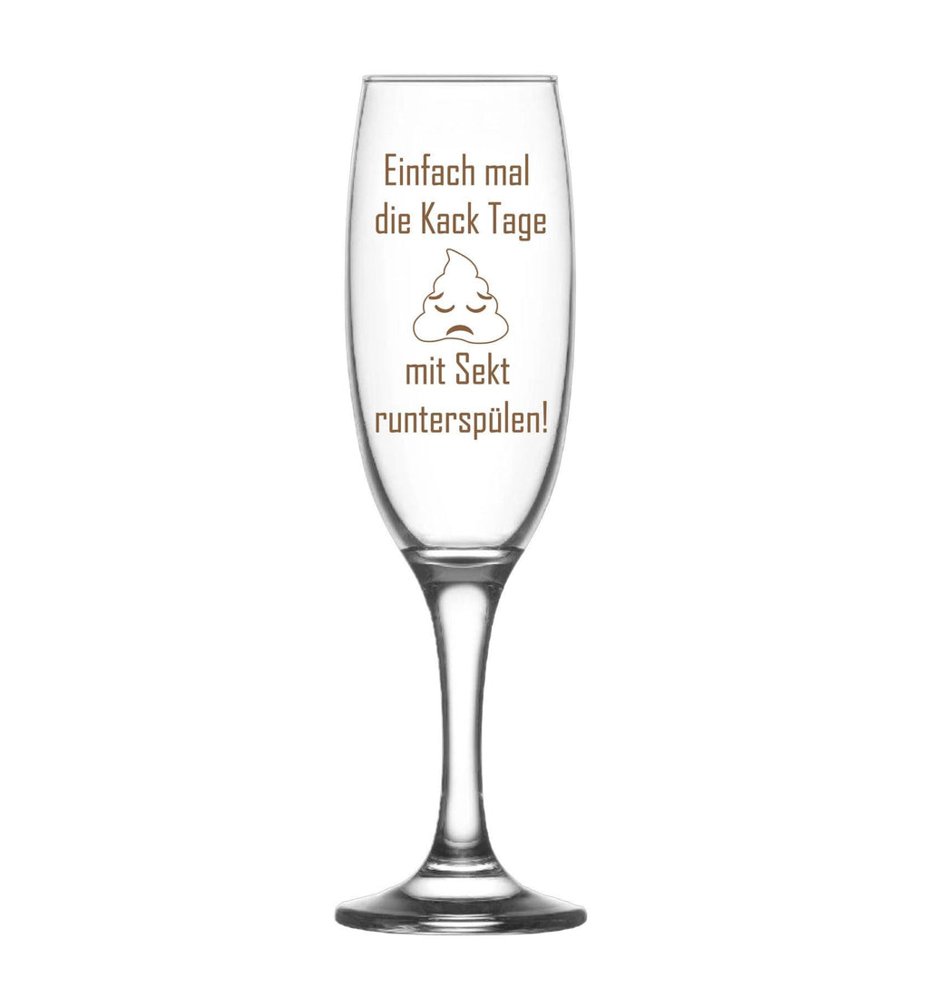 Graviertes Sektglas mit lustigen Spruch, als Mutmacher für einen Kacktag, Geschenk für Freundin, Geschenk für Sekttrinker, Art.-Nr.LDG2