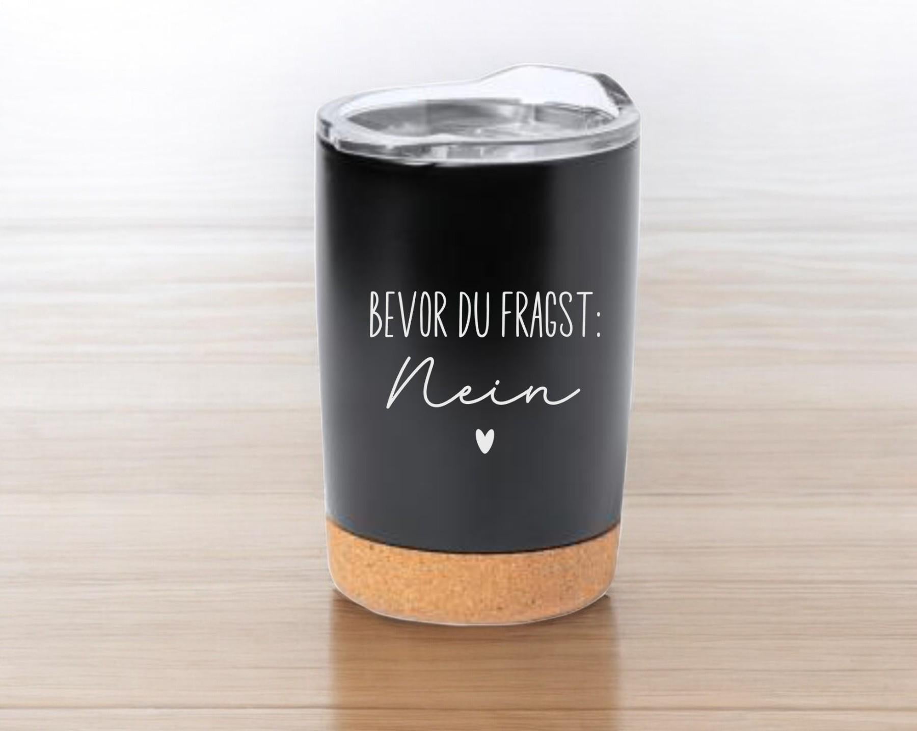 Thermobecher mit frechen Spruch, Tasse mit Spruch, Kaffeebecher, auf Wunsch mit Namen, Geschenk für Freundin, für unterwegs, Art.Nr. TB-5